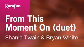 From This Moment On (duet) - Shania Twain & Bryan White | Karaoke Version | KaraFun