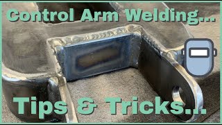 Control Arm Welding..... Tips & Tricks.