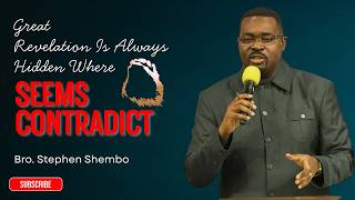 Great Revelation Is Always Hidden Where Seems Contradict - Bro. Stephen Shembo
