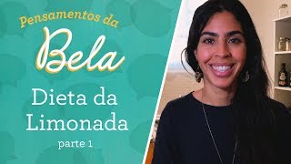 A dieta da limonada - The Master Cleanse - Pensamentos da Bela | Bela Gil