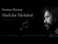 Türk'ün Türküsü (Yeni Aranje) / (Osman Öztunç)