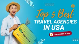 Check Out Top 5 Best Travel Agencies in USA