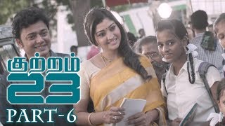 Kuttram 23 Latest Movie Part 6 - Arun Vijay,  Mahima Nambiar || Arivazhagan