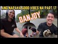 DANJOY ANG NAPAKA GOOD VIBES NA PART 17! | RP MAX VLOGS | KALINGAP RAB