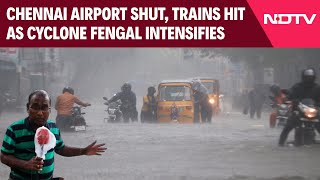 Cyclone Fengal News | ஃபெங்கால் சூறாவளி: சென்னை விமான நிலையம் செயல்பாடுகளை நிறுத்தியது, ரயில் சேவைகள் பாதிப்பு