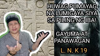 HINDI KA PUWEDENG LUMIGAYA SA PILING NG IBA👉😠😥 PANAWAGAN AT GAYUMA L.N.K 19