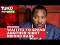 Waititu to spend another night behind bars | Tuko TV