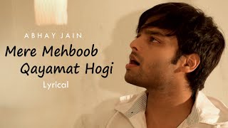 Mere Mehboob Qayamat hogi | lyrical Video | New Version | Abhay Jain