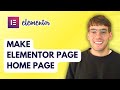 How to Make Elementor Page Home Page [2026 Full Guide]