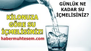 Kilonuza göre günlük ne kadar su içmeniz gerekiyor?