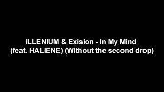 ILLENIUM \u0026 Excision - In My Mind (feat. HALIENE) (Without the second drop)