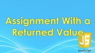 Assignment with a Returned Value | JavaScript Tutorial | FreeCodeCamp