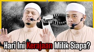 Ustaz Wadi Annuar : 😱 HARI INI KERAJAAN MILIK SIAPA? 💢