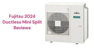 HvacRepairGuy 2024 Fujitsu Brand Ductless Mini Split Reviews