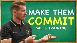 Get them to COMMIT in Sales: What to Say to Prospect