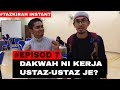 Episod 07 : Dakwah ni kerja ustaz-ustaz je?  (Feat. IM Nasrul)