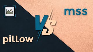 Pillow and MSS Comparison - Python