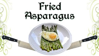 Let's Cook: Fried Asparagus Recipe