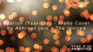 Baarish Yaariyan - Piano Cover by Abhinav Jain | The Ignited