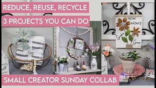 3 RECYCLE DIY'S | SMALL CREATOR SUNDAY COLLAB | REDUCE REUSE RECYCLE