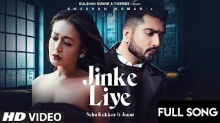 Jinke Liye (Official Video) | Neha Kakkar Feat. Jaani | B Praak | Arvindr Khaira | Bhushan Kumar