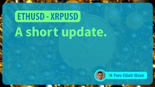 ETH, XRP: A short update