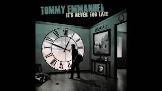 TOMMY EMMANUEL - It's Never Too Late (2015) [FULL ALBUM]