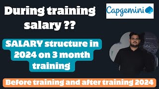 Capgemini salary or stipend during training 🤔 structure on 3 month