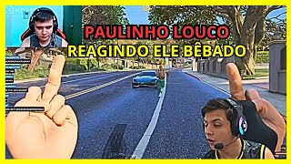 PAULINHO LOKO REAGINDO ELE BÊBADO FAZENDO ANTI RP NO CIDADE ALTA