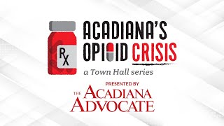 Acadiana's Opioid Crisis: A Town Hall