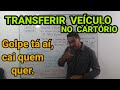 Transferir veículo no cartório,  o que fazer ? #transferirveiculo