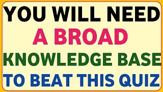 YOU WILL NEED A BROAD KNOWLEDGE BASE TO BEAT THIS QUIZ " LATEST TEST " GENERAL KNOWLEDGE