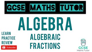 Algebraic Fractions | Part 1 | Grade 7-9 Maths Series | GCSE Maths Tutor