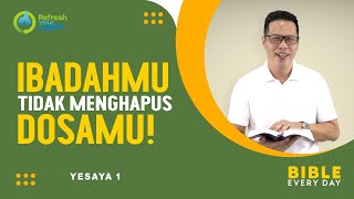 Ibadahmu Tidak Menghapus Dosamu! (Yesaya 1) - Petrus Kwik  |  BIBLE EVERY DAY