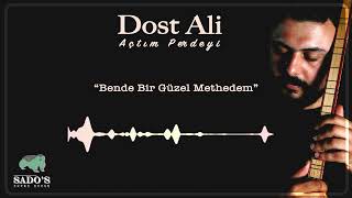 Ben de Bir Güzel Methedem - Dost Ali