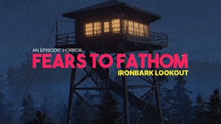 Fears to Fathom - Ironbark Lookout !