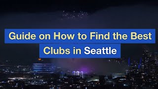 Guide on How to Find the Best Clubs in Seattle