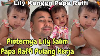 DETIK' BEBY LILY SALIM PAPA RAFFI PULANG KERJA !! MAKIN PINTER LILY KESAYANGAN MAMA GIGI