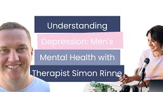 Understanding Depression: Men's Mental Health with Therapist Simon Rinne\