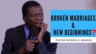Can Broken Marriages Have A New Beginning? || Pastor Michael R. Ngwaru