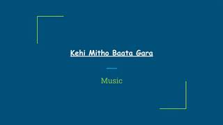 Kehi Mitho Baat Gara With English Subtitle