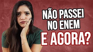 NÃO PASSEI NO ENEM 2021, E AGORA? (Débora Aladim)