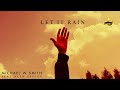 Let It Rain - Michael W. Smith ft. Alex Seeley