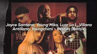 Joyce Santana, Young Miko, Luar La L, Villano Antillano, YOVNGCHIMI - Besties (Remix - Letra)