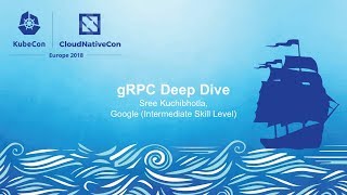 gRPC Deep Dive – Sree Kuchibhotla \u0026 Jayant Kolhe, Google (Intermediate Skill Level)