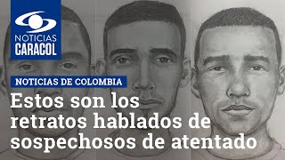 Estos son los retratos hablados de sospechosos de atentado en Cúcuta