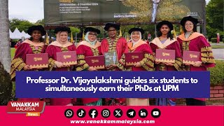 24/12/2024: Professor Dr. Vijayalakshmi guides six students to simultaneously earn their PhDs at UPM