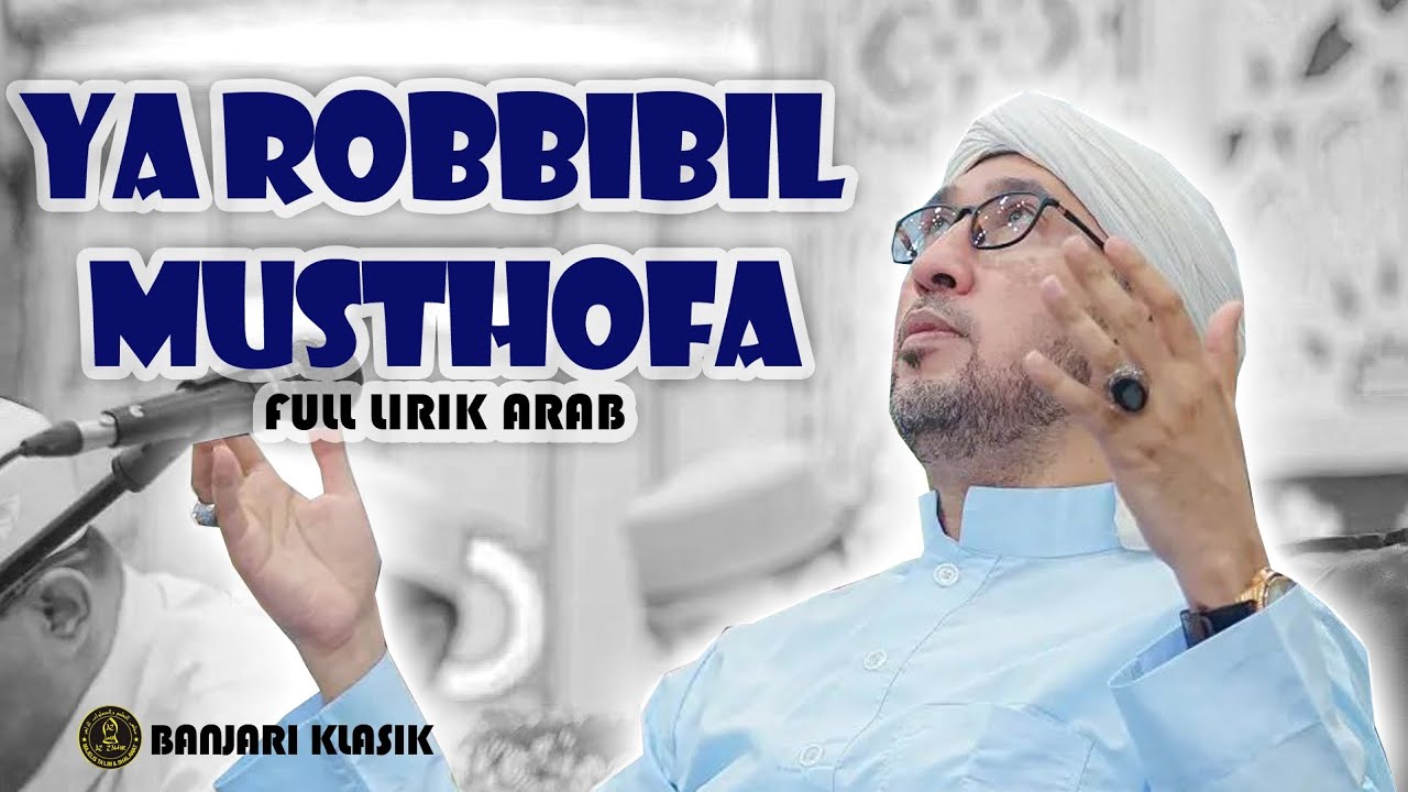 YA ROBBIBIL MUSTHOFA (banjari Klasik) Dengan Full Lirik Bahasa Arab ...