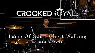 Crooked Royals - Ghost Walking (Lamb Of God - Drum Cover)