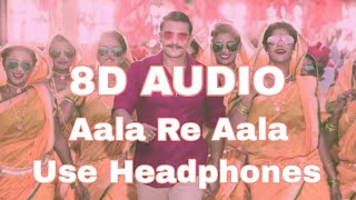 Aala Re Aala | 8D Audio | Simmba |  Ranveer Singh, Sara Ali Khan | Tanishk Bagchi, Dev Negi, Goldi